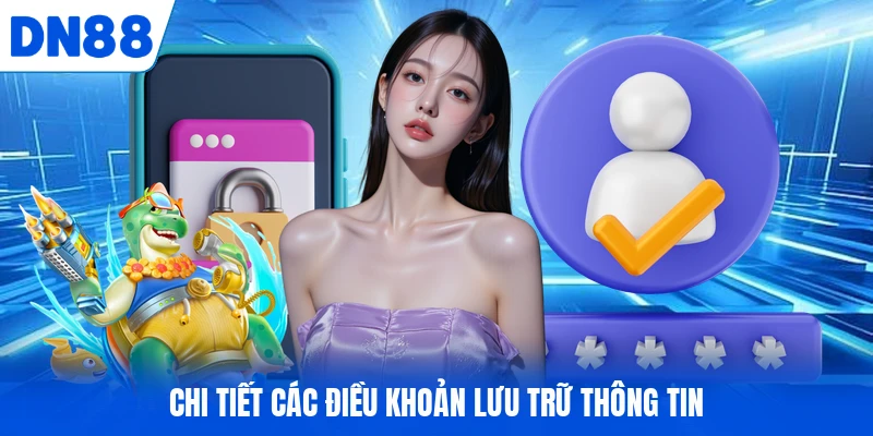 Chi tiết các điều khoản lưu trữ thông tin