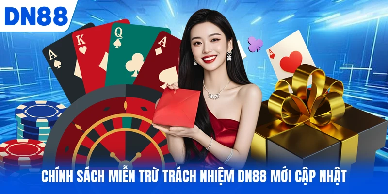 Chính sách miễn trừ trách nhiệm DN88 mới cập nhật