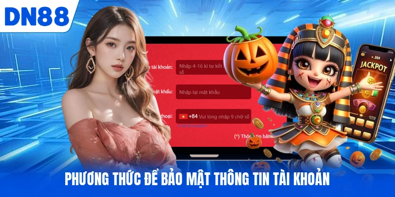 Phương thức để bảo mật thông tin tài khoản